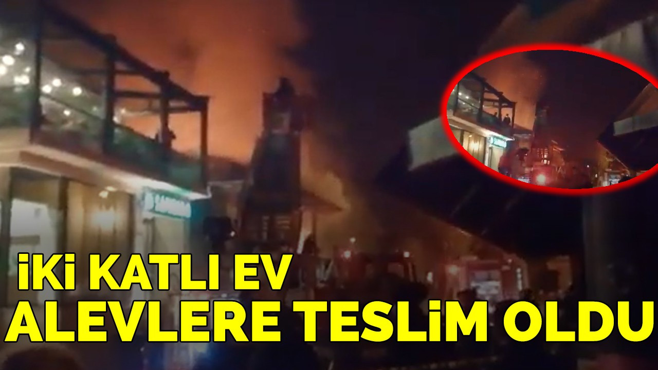 İki katlı ev alevlere teslim oldu