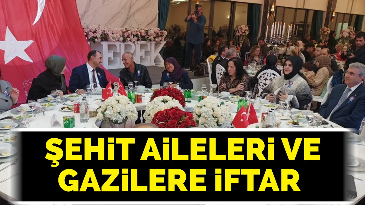 Şehit aileleri ve gazilere iftar