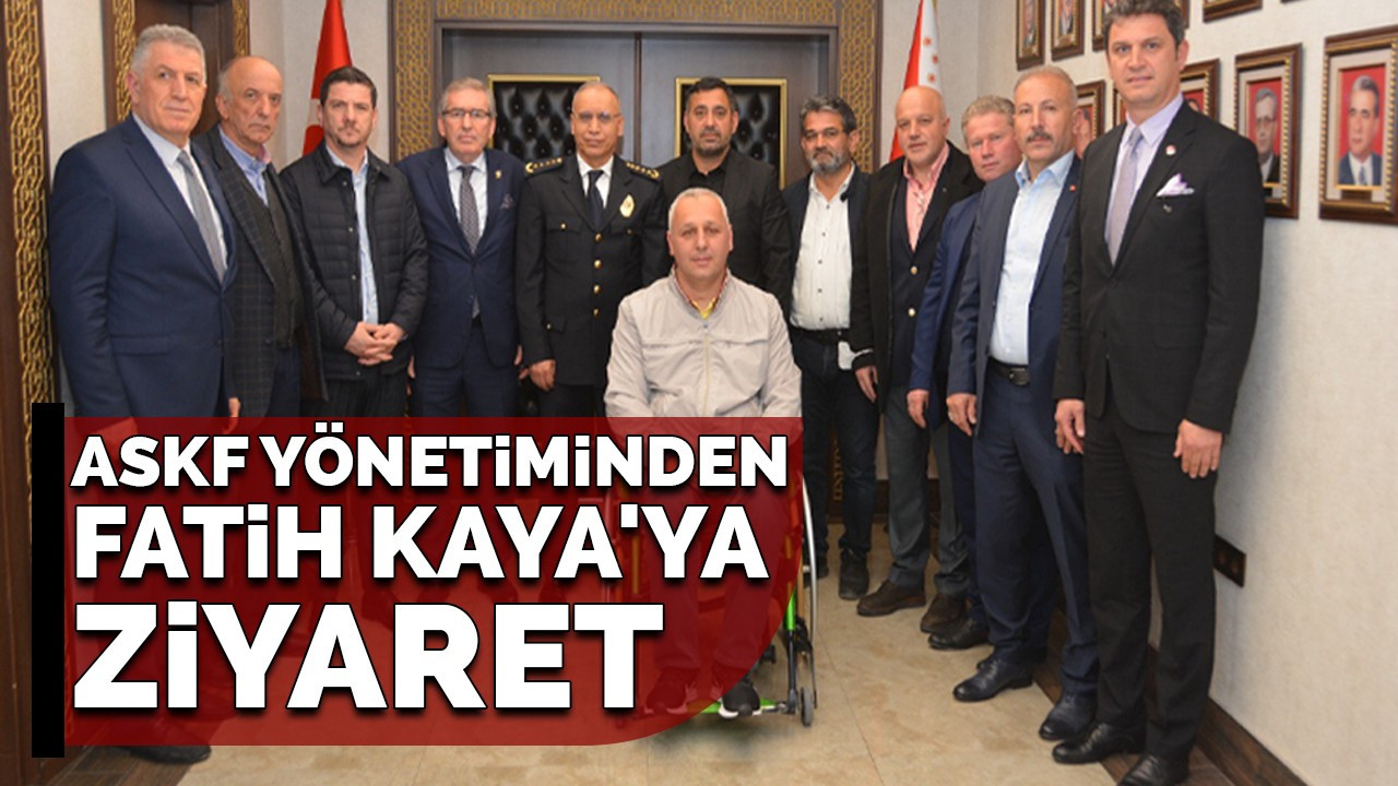 ASKF Yönetiminden Fatih Kaya'ya ziyaret