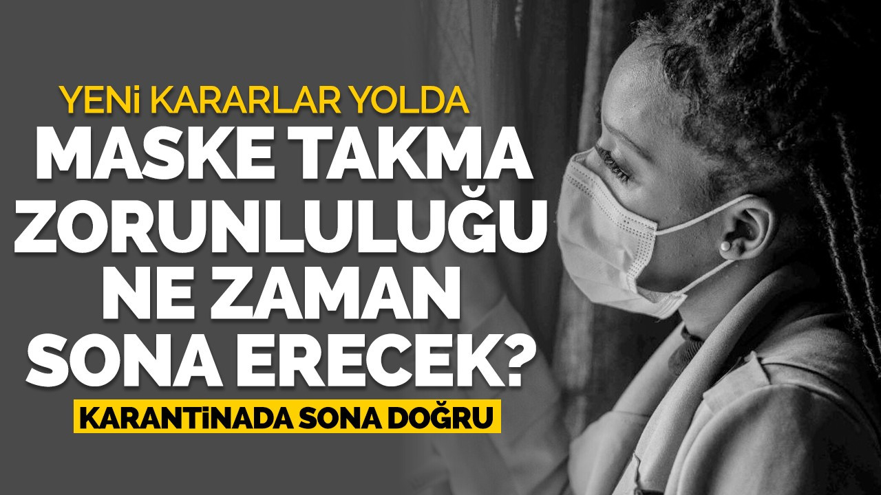 Koronavirüs salgınında sona doğru! Maske takma zorunluluğu ne zaman kalkacak?