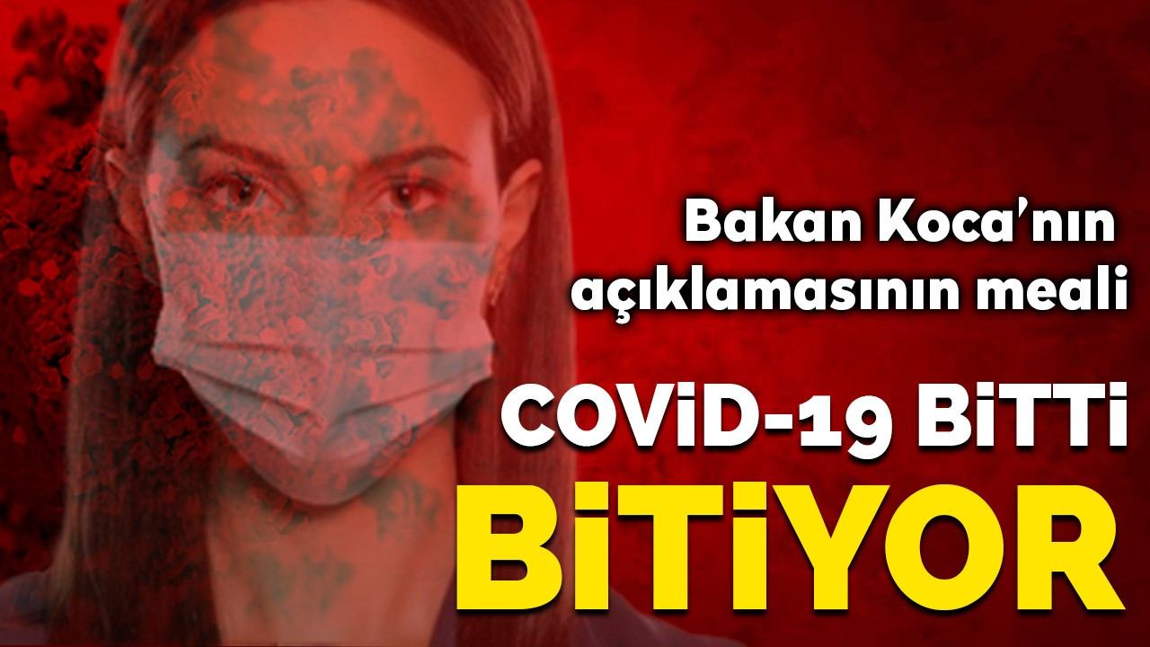 Covid-19 bitti bitiyor