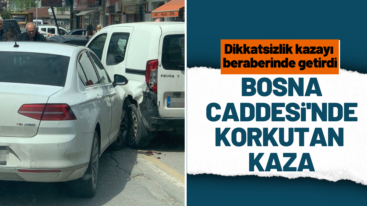 Bosna Caddesi'nden korkutan kaza!