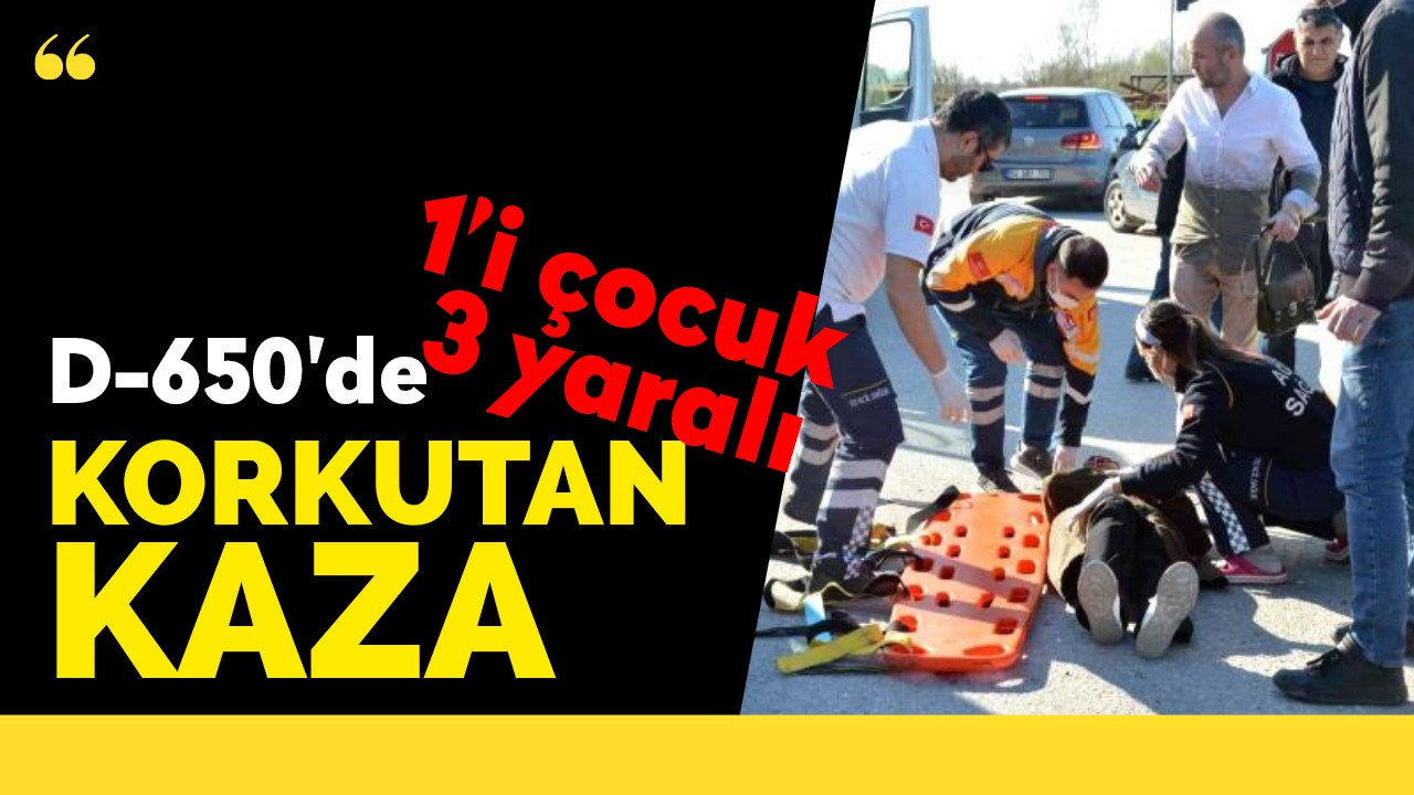 D-650'de korkutan kaza: 1'i çocuk 3 kişi yaralandı