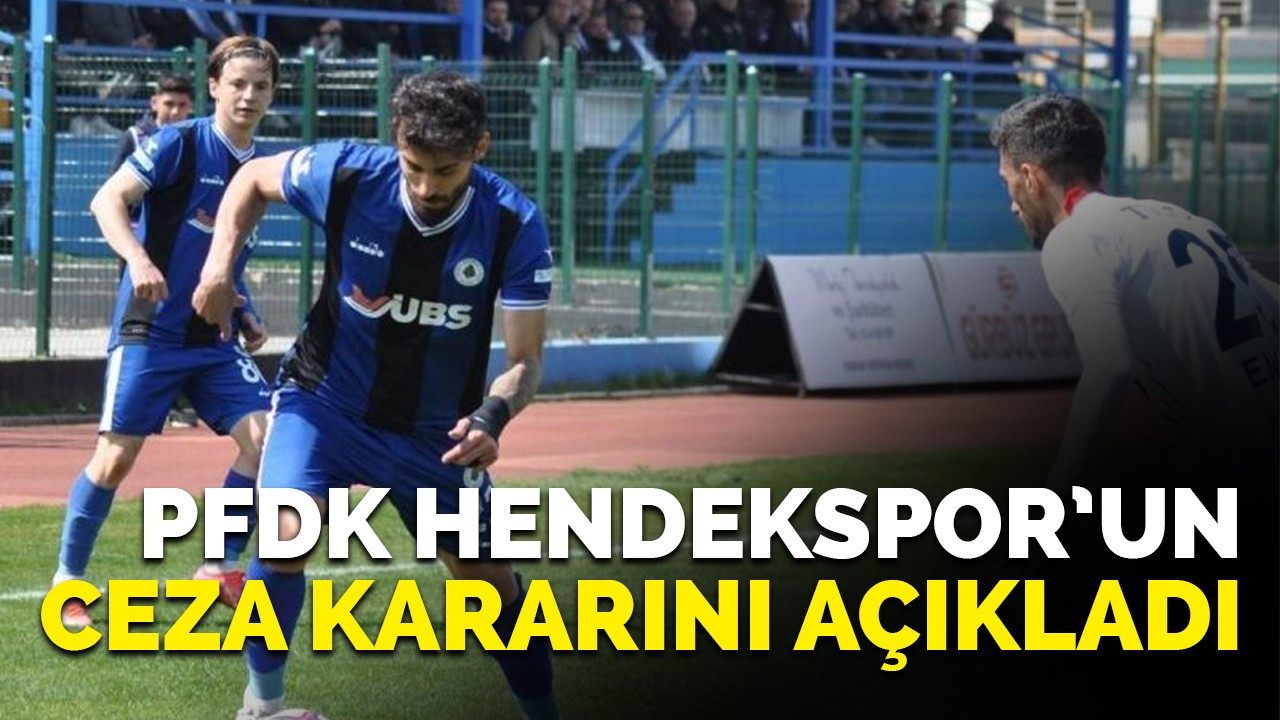 PFDK Hendekspor'un ceza kararını açıkladı