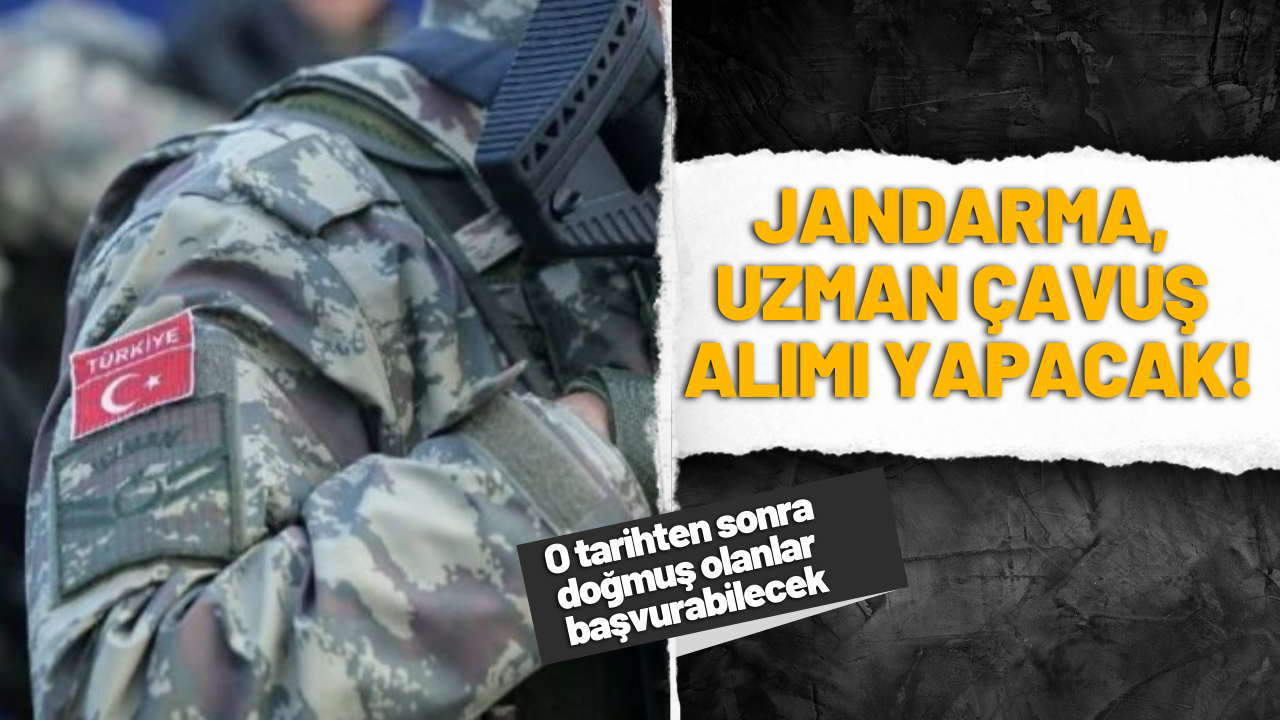 Jandarma, Uzman Çavuş alımı yapacak!