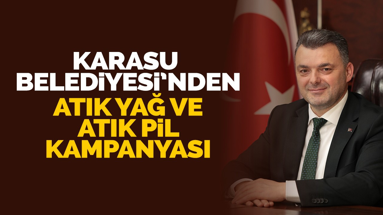 “Karasu Belediyesi’nden Atık Yağ ve Atık Pil Kampanyası”