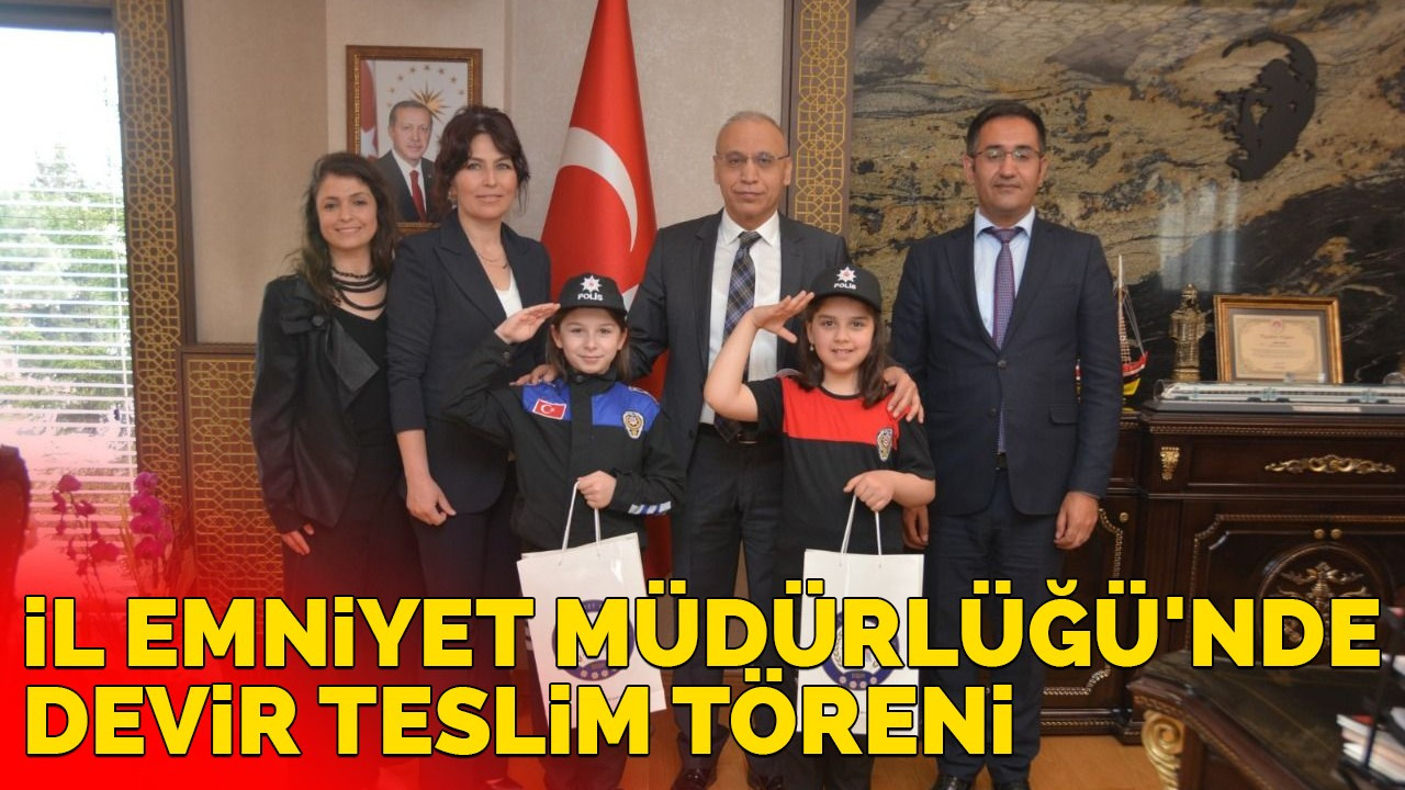 İl Emniyet Müdürlüğü'nde devir teslim töreni