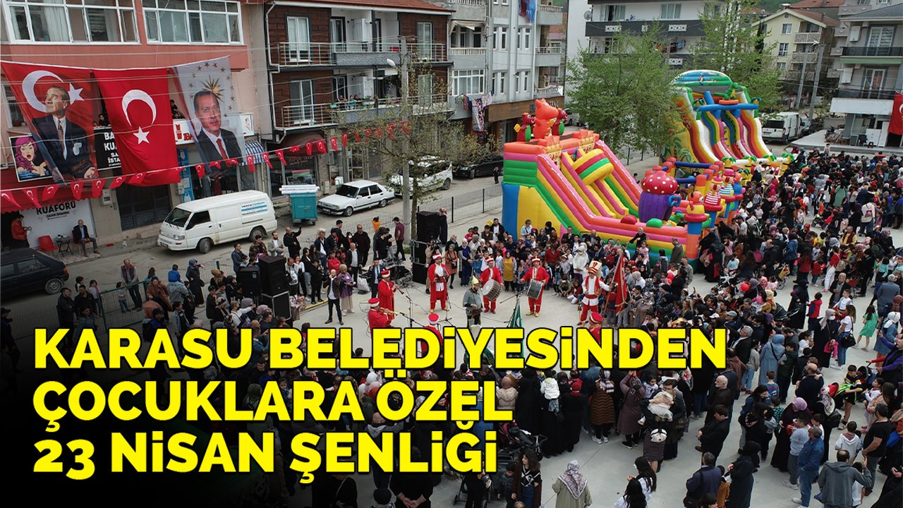 Karasu Belediyesinden Çocuklara Özel 23 Nisan Şenliği