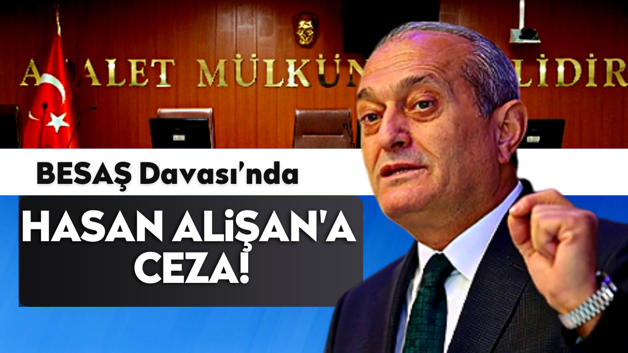 BESAŞ Davası’nda Hasan Alişan'a ceza