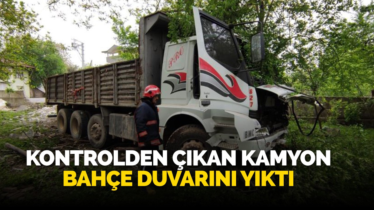 Kontrolden çıkan kamyon bahçe duvarını yıktı