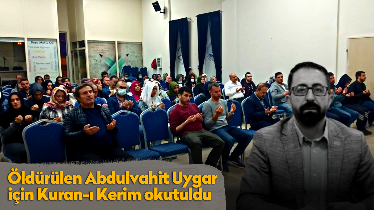 Öldürülen Abdulvahit Uygar için Kuran-ı Kerim okutuldu