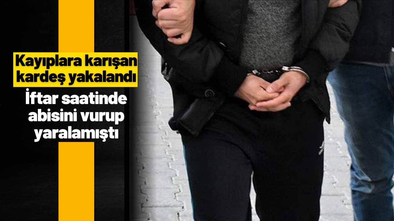 İftar vakti kardeşini vurmuştu! O kanlı saldırıda flaş gelişme