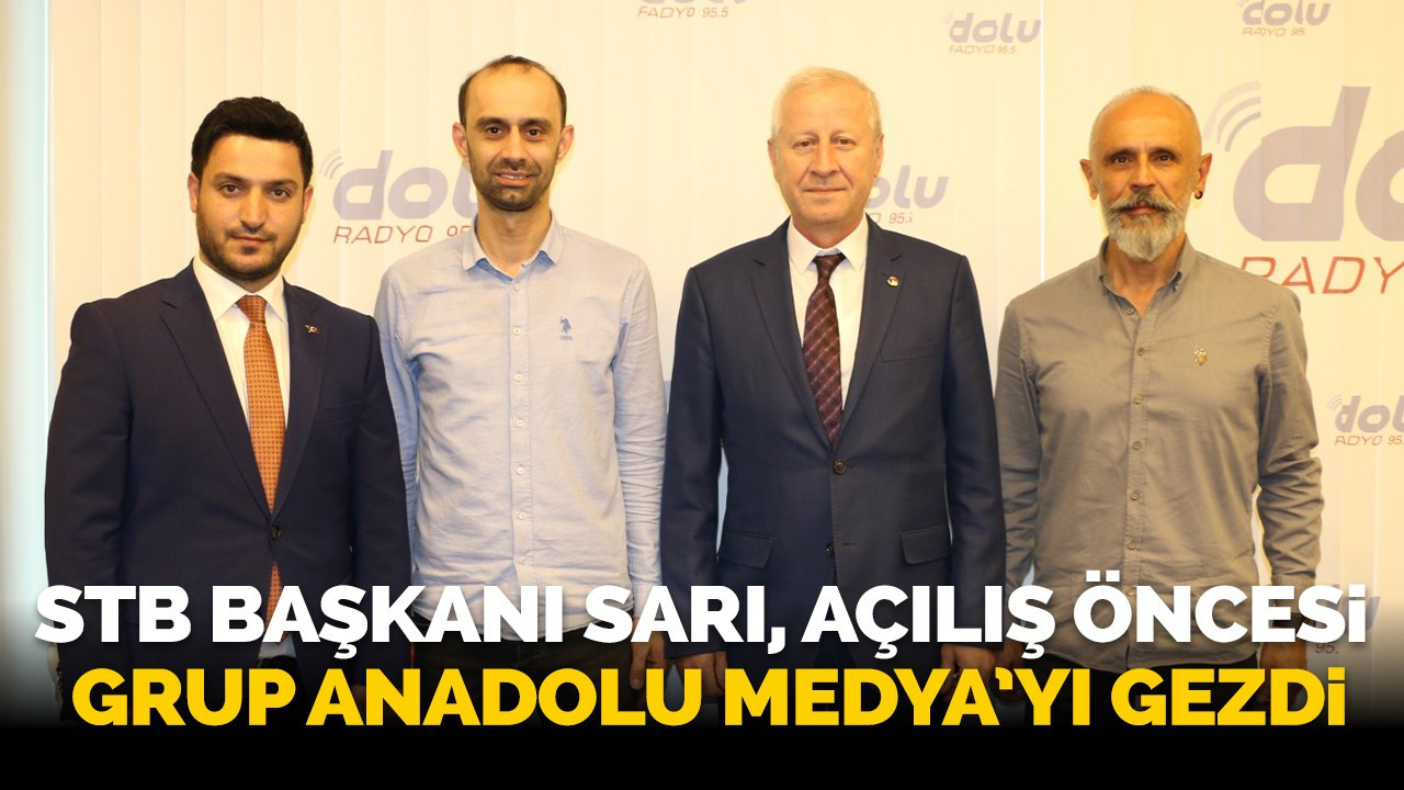 STB Başkanı Sarı Açılış Öncesi Grup Anadolu Medya’yı Gezdi