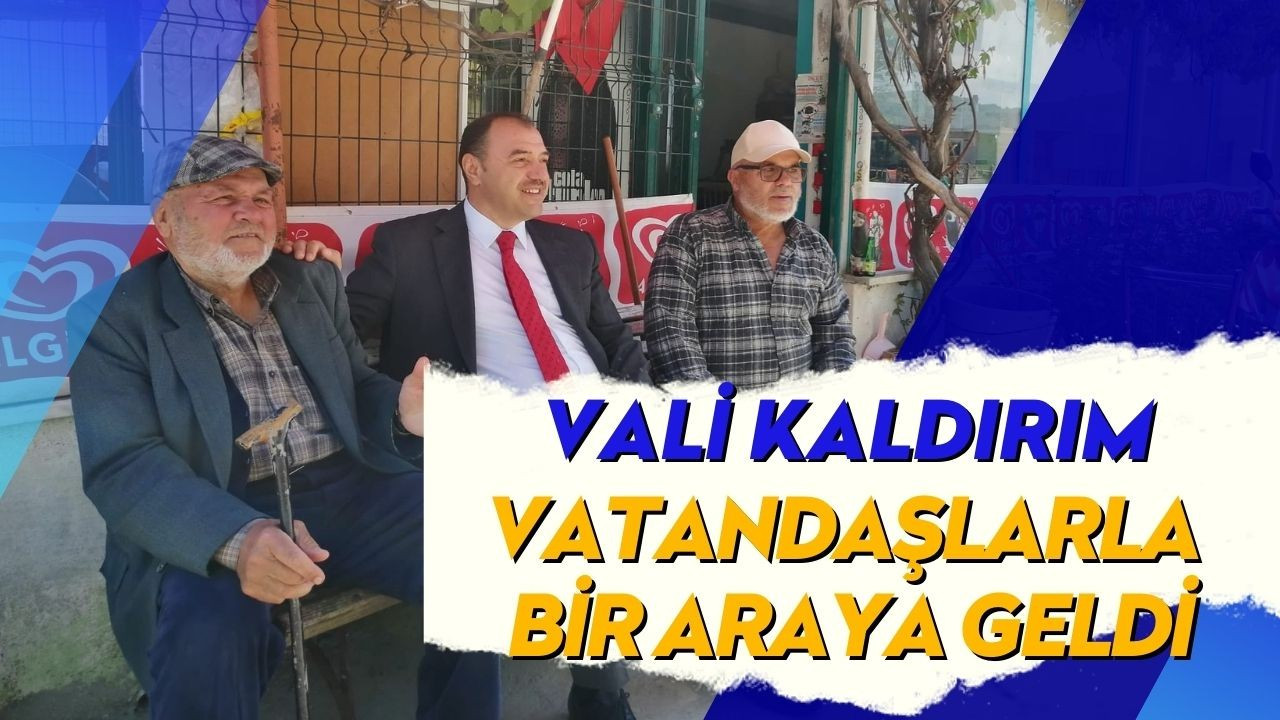 Vali Kaldırım vatandaşlarla bir araya geldi