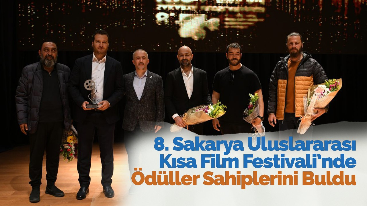 8. Sakarya Uluslararası Kısa Film Festivali’nde Ödüller Sahiplerini Buldu