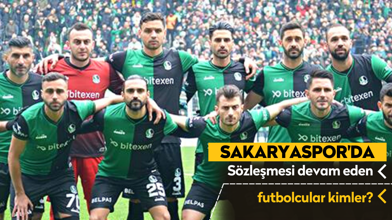 Sakaryaspor'da sözleşmesi devam eden futbolcular kimler?
