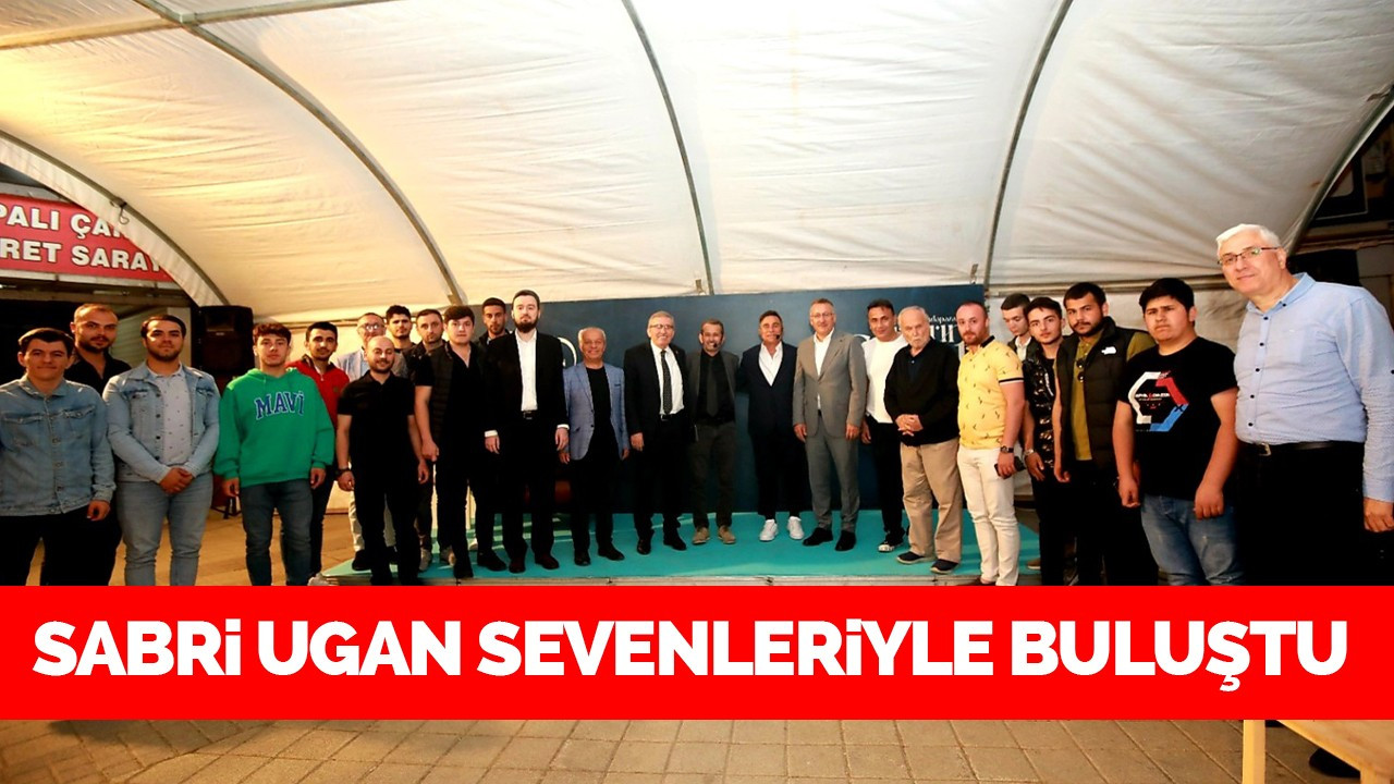 Sabri Ugan Sevenleriyle Buluştu