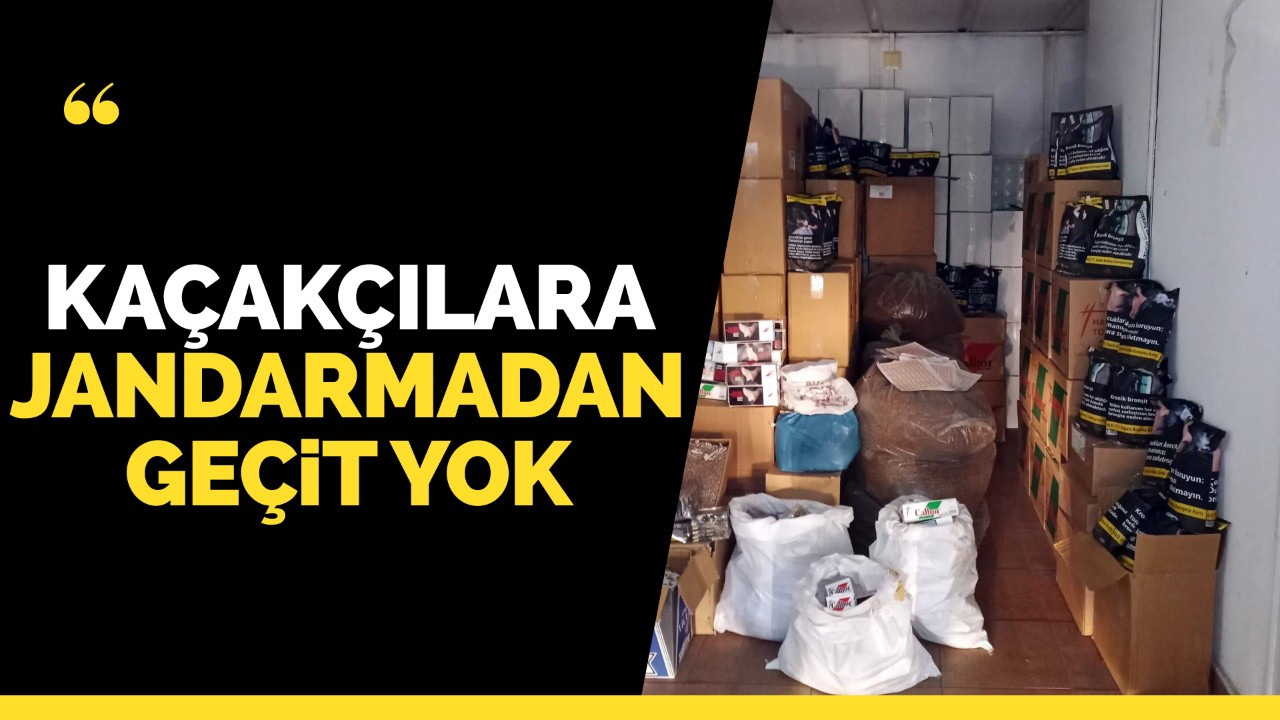 Kaçakçılara jandarmadan geçit yok