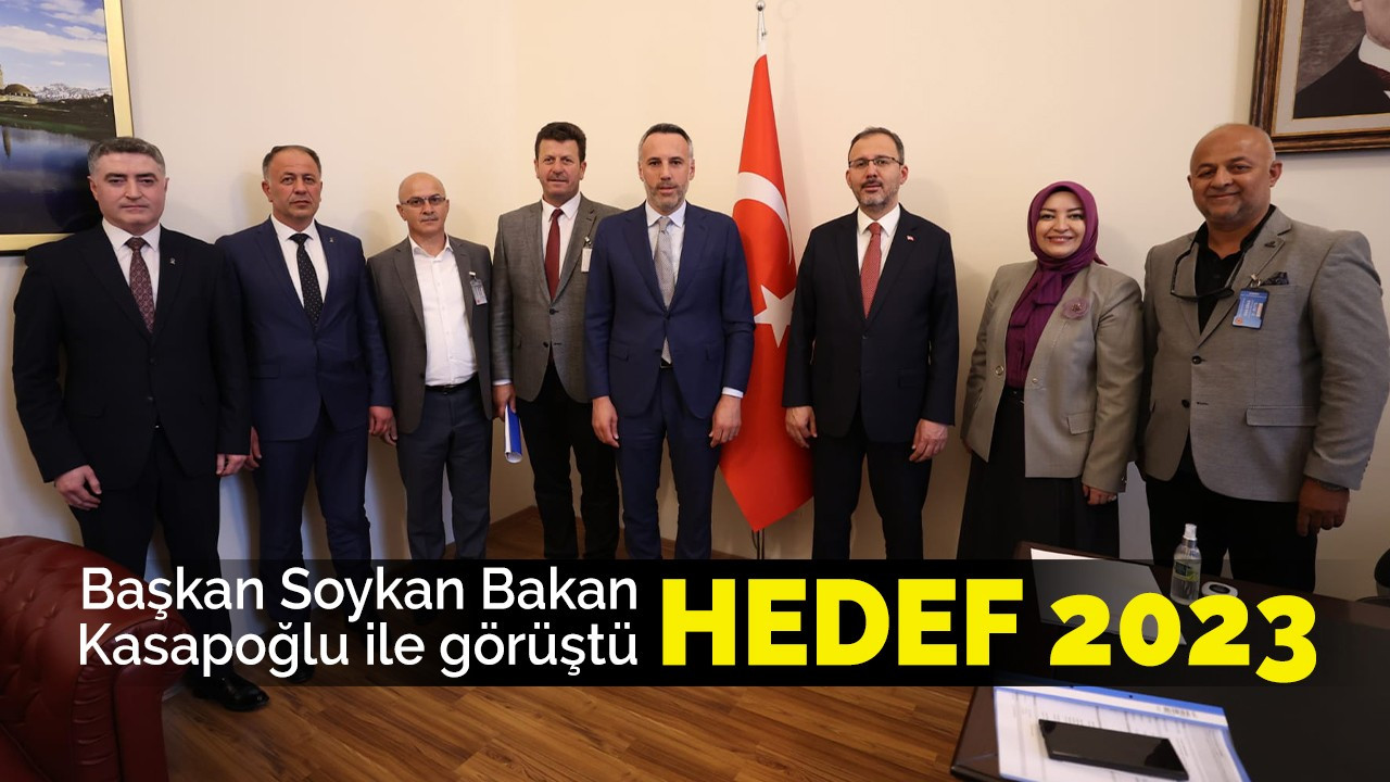 Başkan Soykan Bakan Kasapoğlu ile görüştü