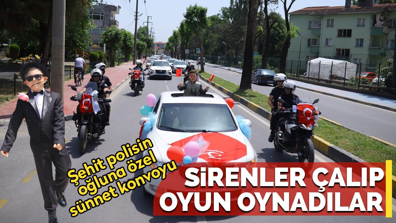 Şehit polisin oğluna özel sünnet konvoyu