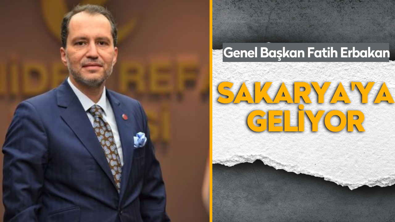 Fatih Erbakan Sakarya'ya geliyor