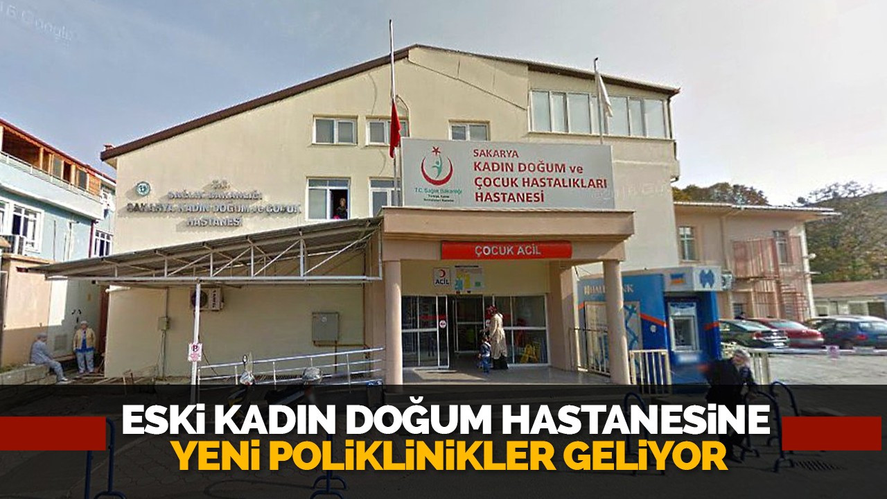 Eski kadın doğum hastanesine yeni poliklinikler geliyor