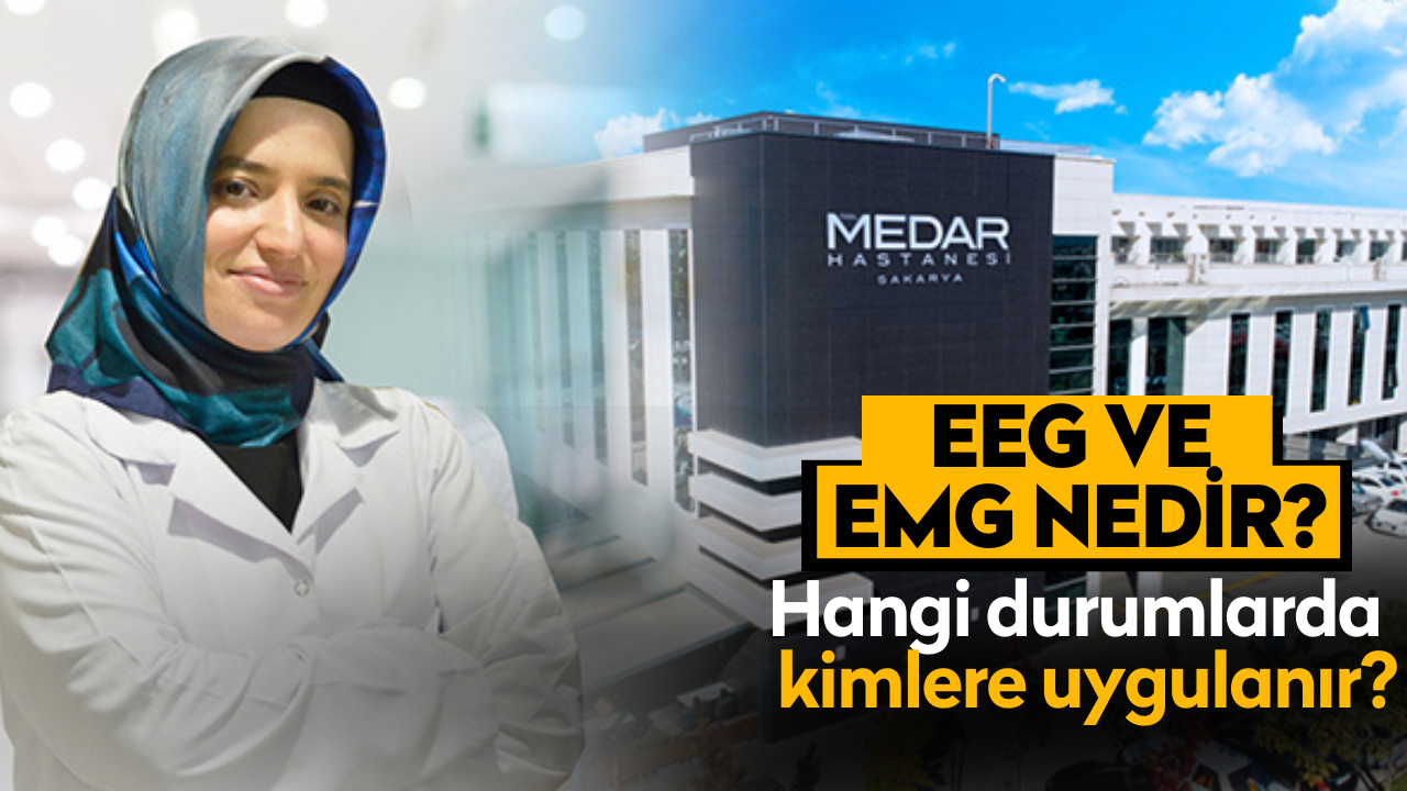 EEG ve EMG nedir? Hangi durumlarda kimlere uygulanır?