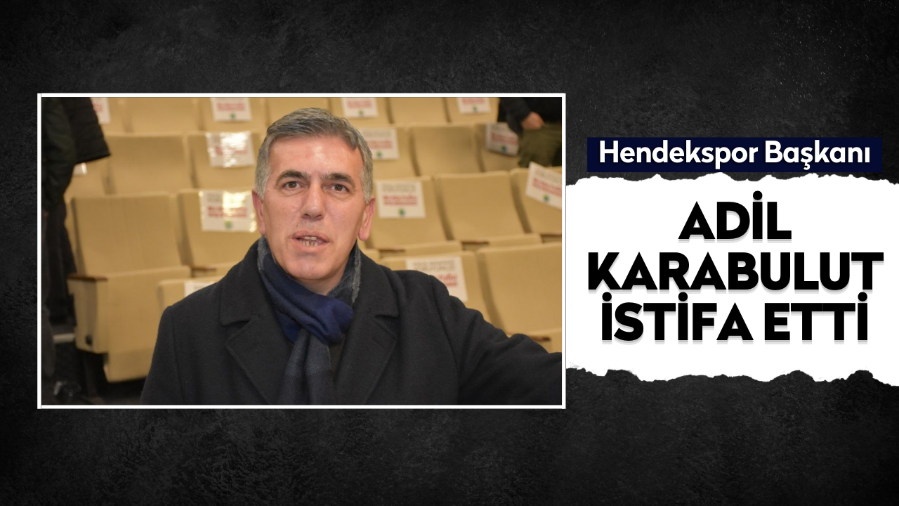 Hendekspor Başkanı Karabulut istifa etti