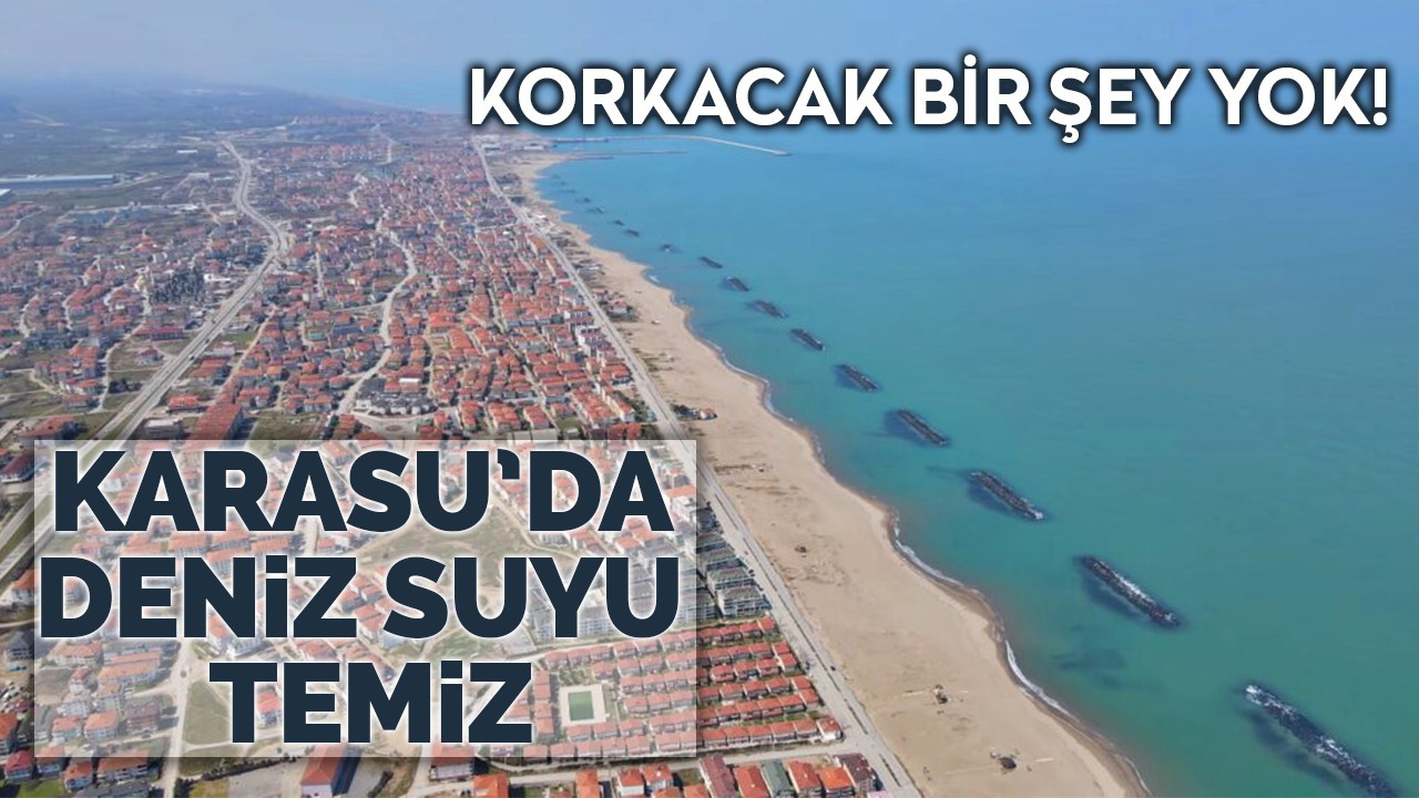 Korkacak Bir Şey Yok! Karasu’da Deniz Suyu Temiz