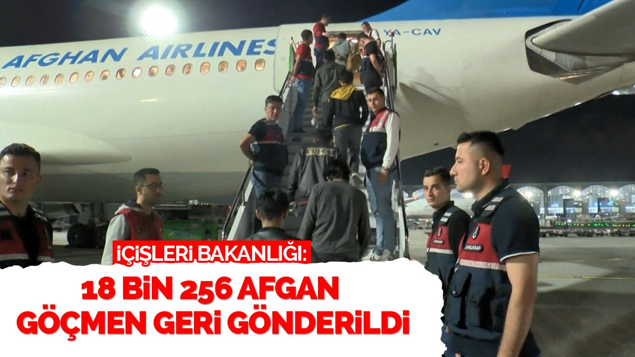 İçişleri Bakanlığı: 18 bin 256 Afgan göçmen geri gönderildi