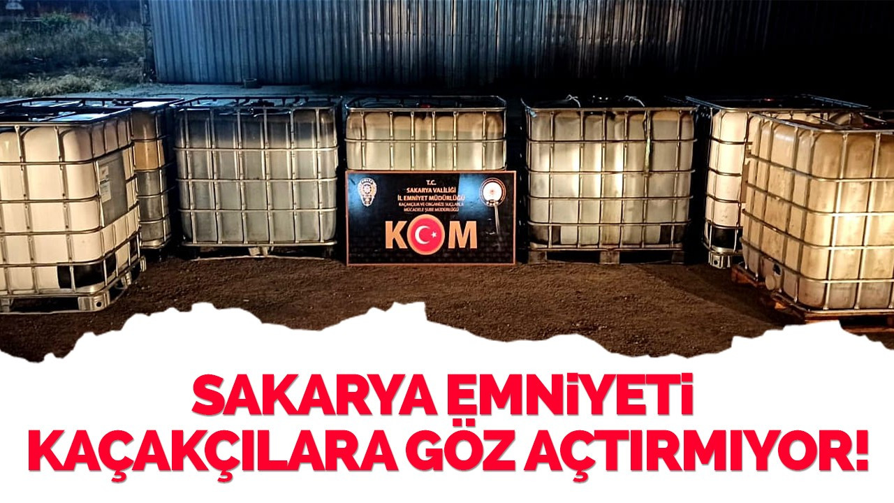 Sakarya Emniyeti kaçakçılara göz açtırmıyor!