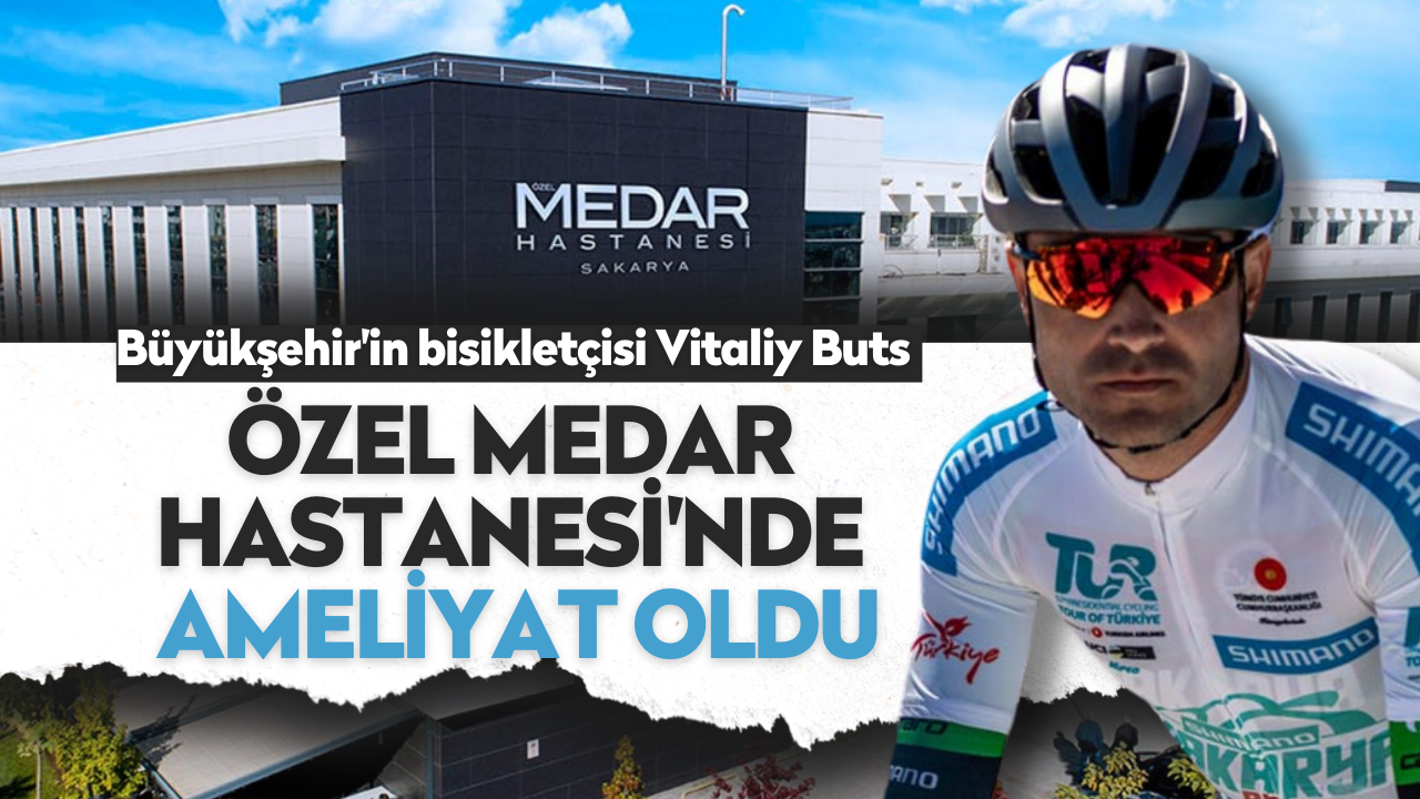 Büyükşehir'in bisikletçisi Vitaliy Buts, Özel MEDAR Hastanesi'nde ameliyat oldu