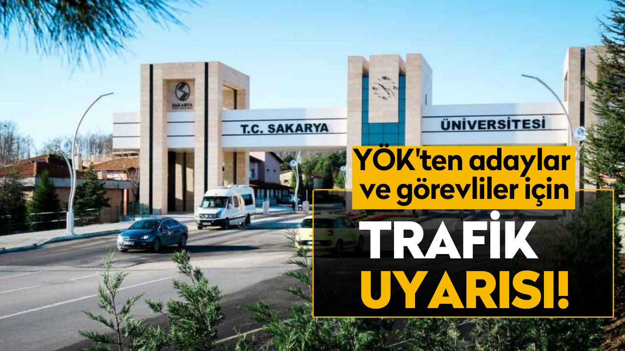 YÖK'ten adaylar ve görevliler için trafik uyarısı!