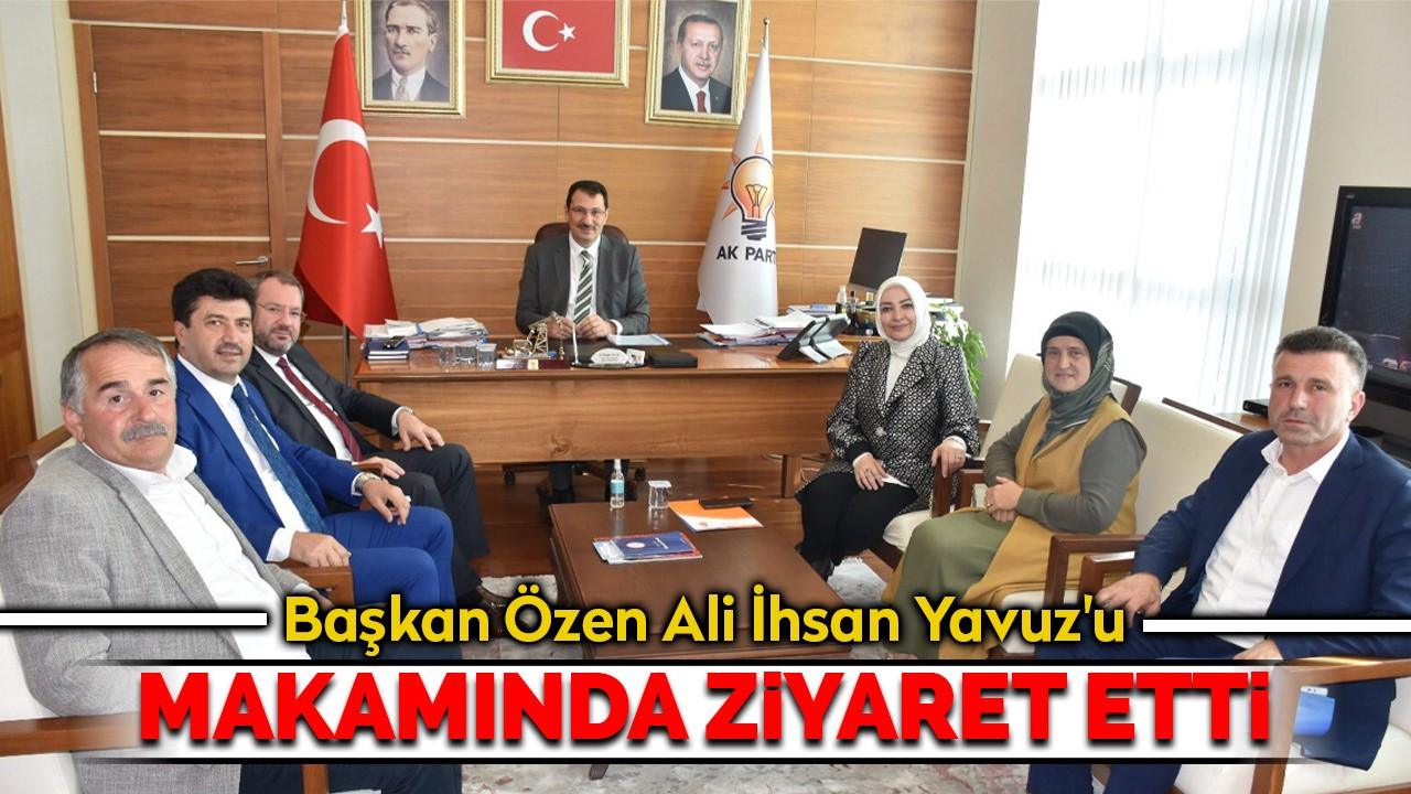 Başkan Özen Ali İhsan Yavuz'u makamında ziyaret etti