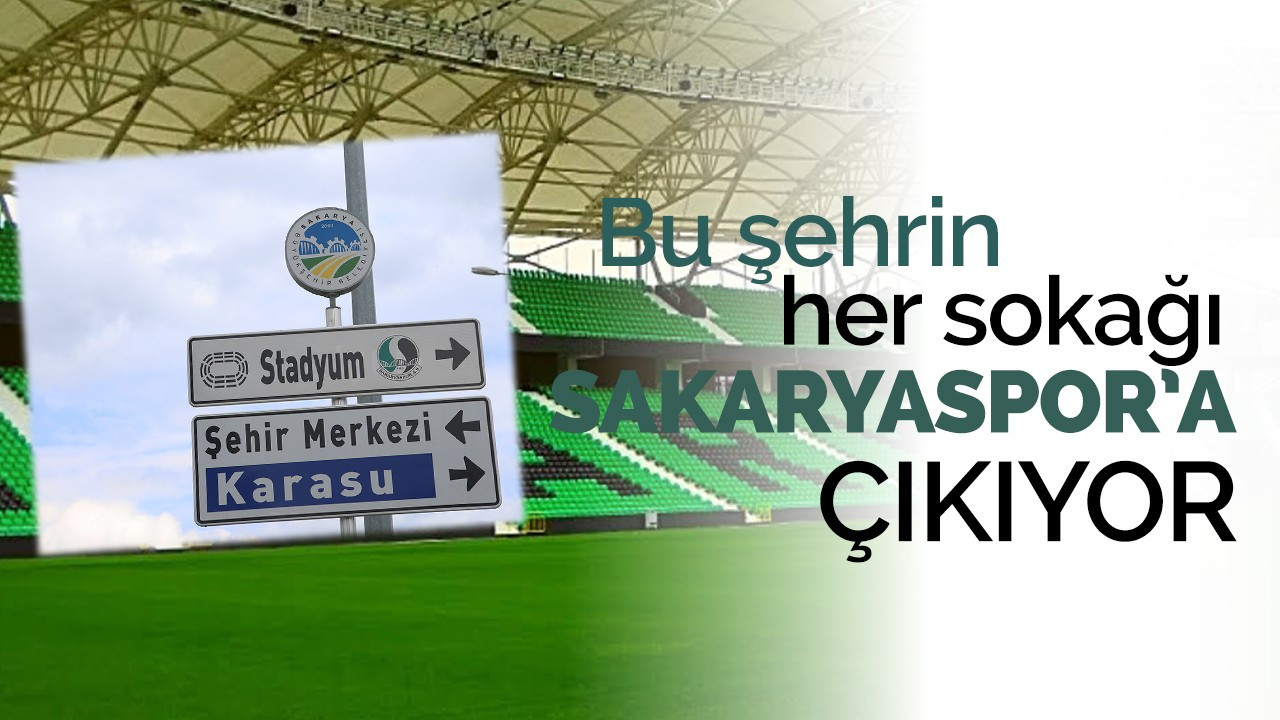 Bu şehrin her sokağı Sakaryaspor'a çıkıyor