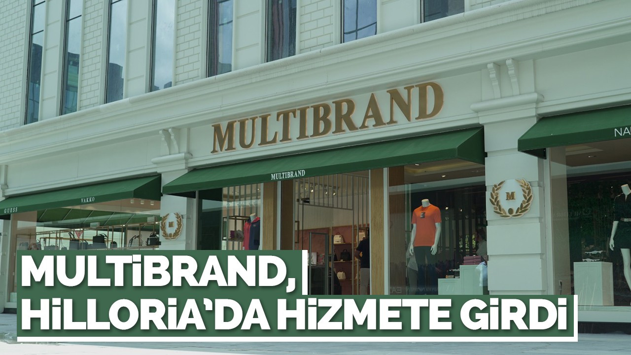 Multibrand, Hilloria’da Hizmete Girdi