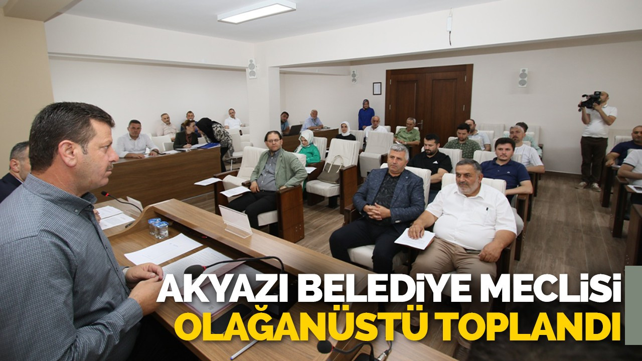 Akyazı Belediye Meclisi olağanüstü toplandı