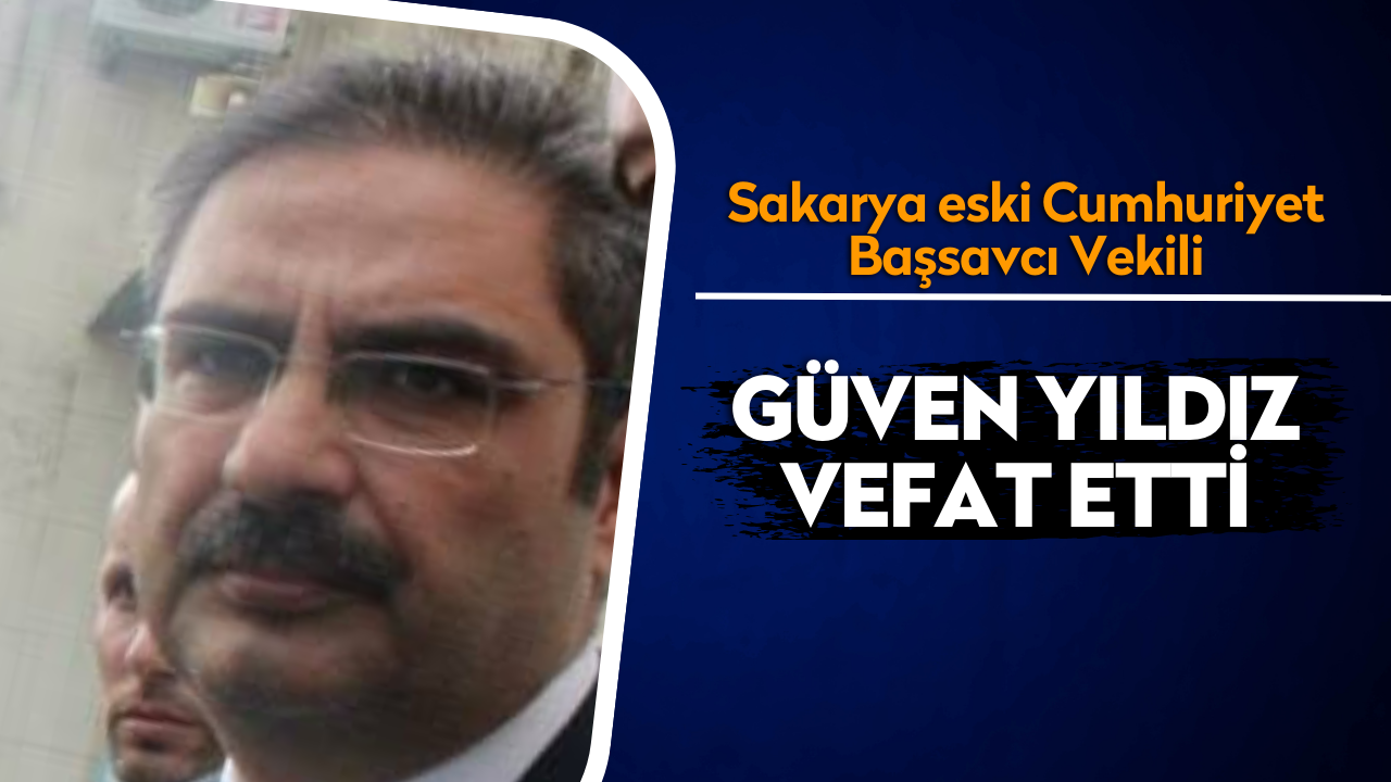 Cumhuriyet Başsavcı Vekili Güven Yıldız vefat etti