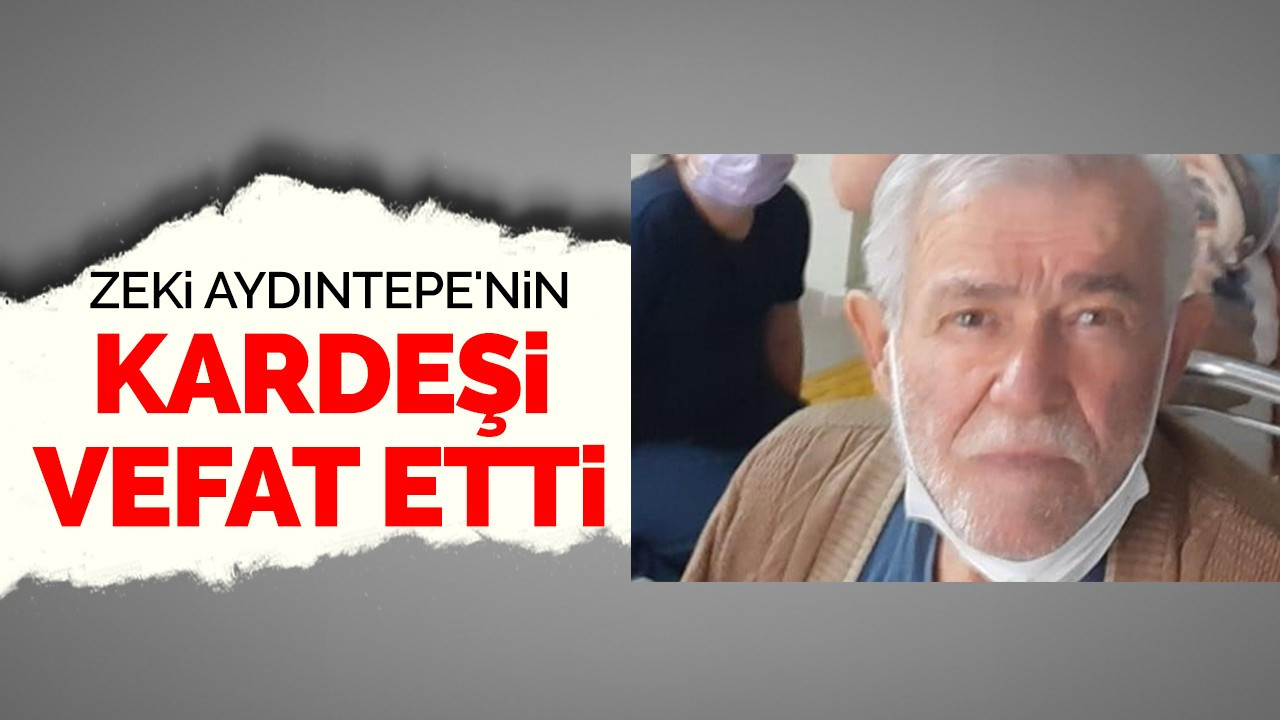 Zeki Aydıntepe'nin kardeşi vefat etti