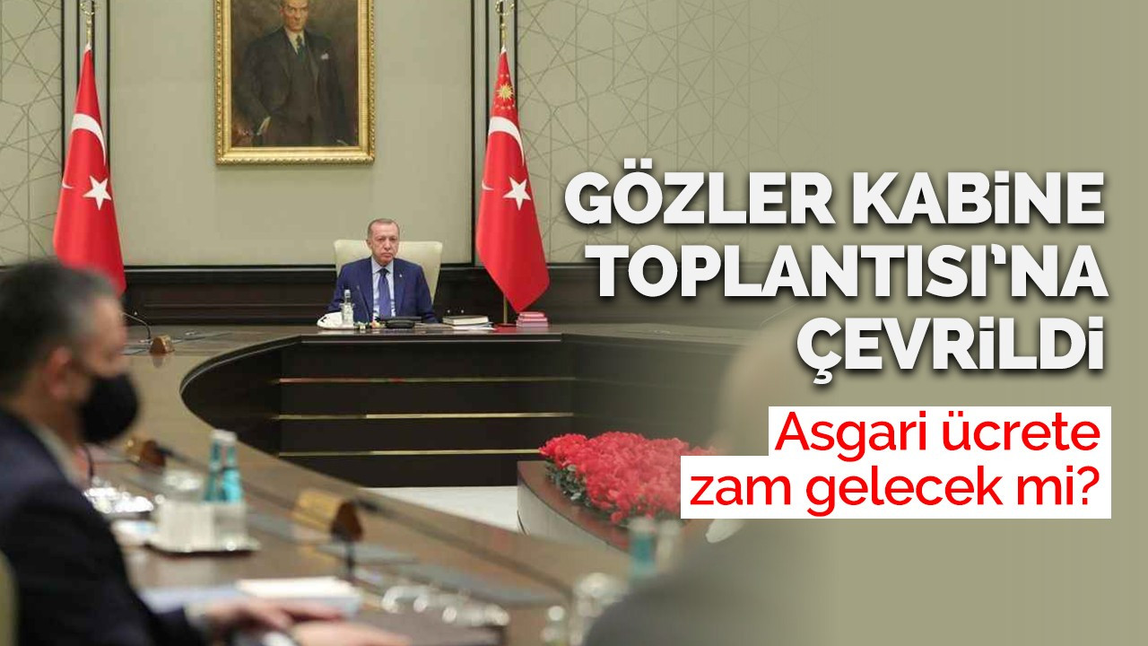 Gözler Kabine Toplantısı'na çevrildi