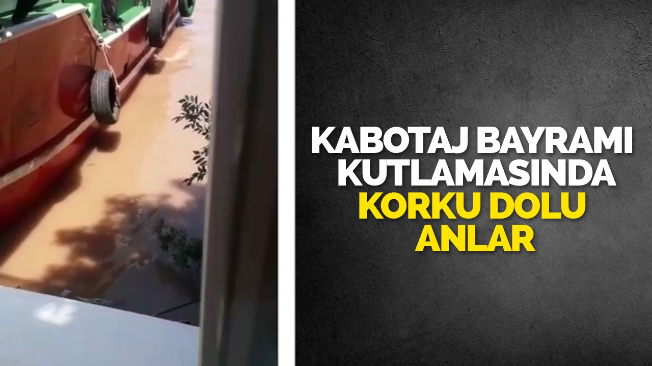 Kabotaj Bayramı kutlamasında korku dolu anlar