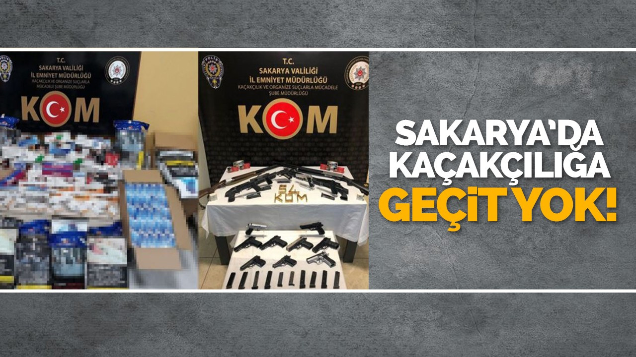 Sakarya’da kaçakçılığa geçit yok!