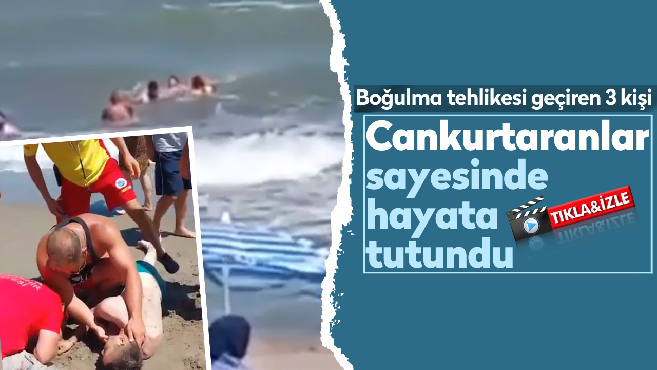 Boğulma tehlikesi geçiren 3 kişi cankurtaranlar sayesinde hayata tutundu