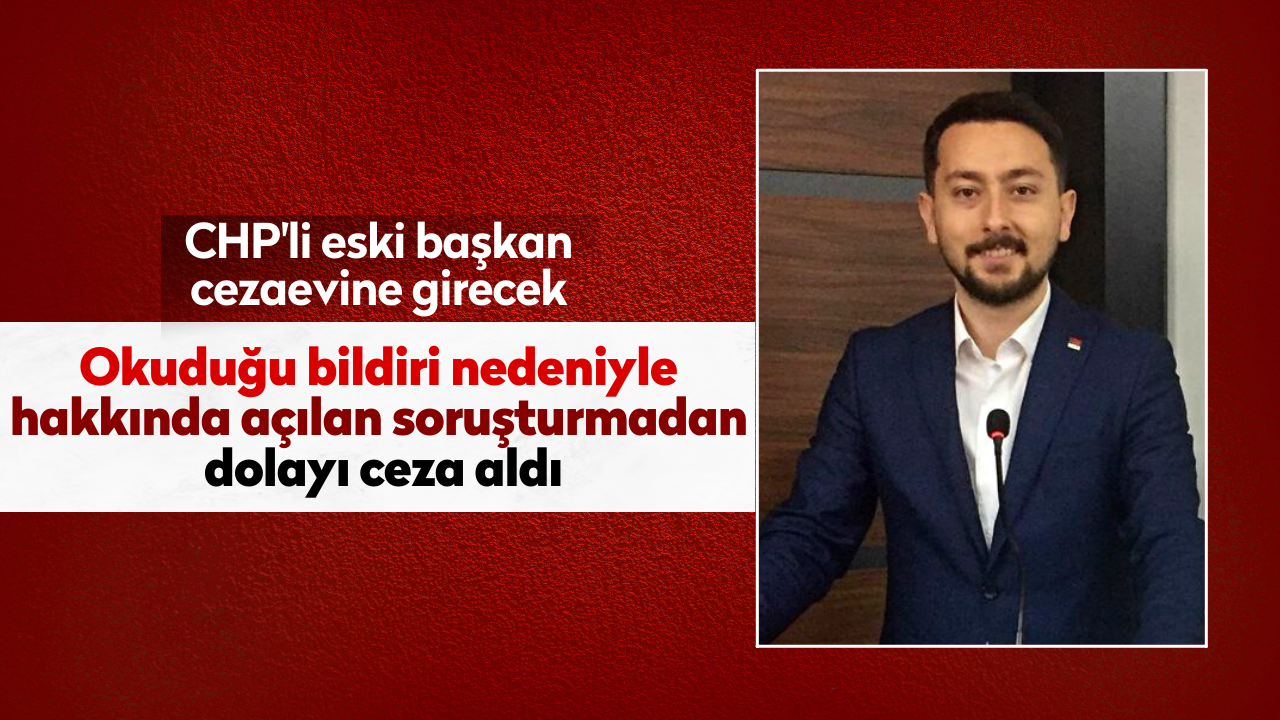 CHP'li eski başkan cezaevine girecek!