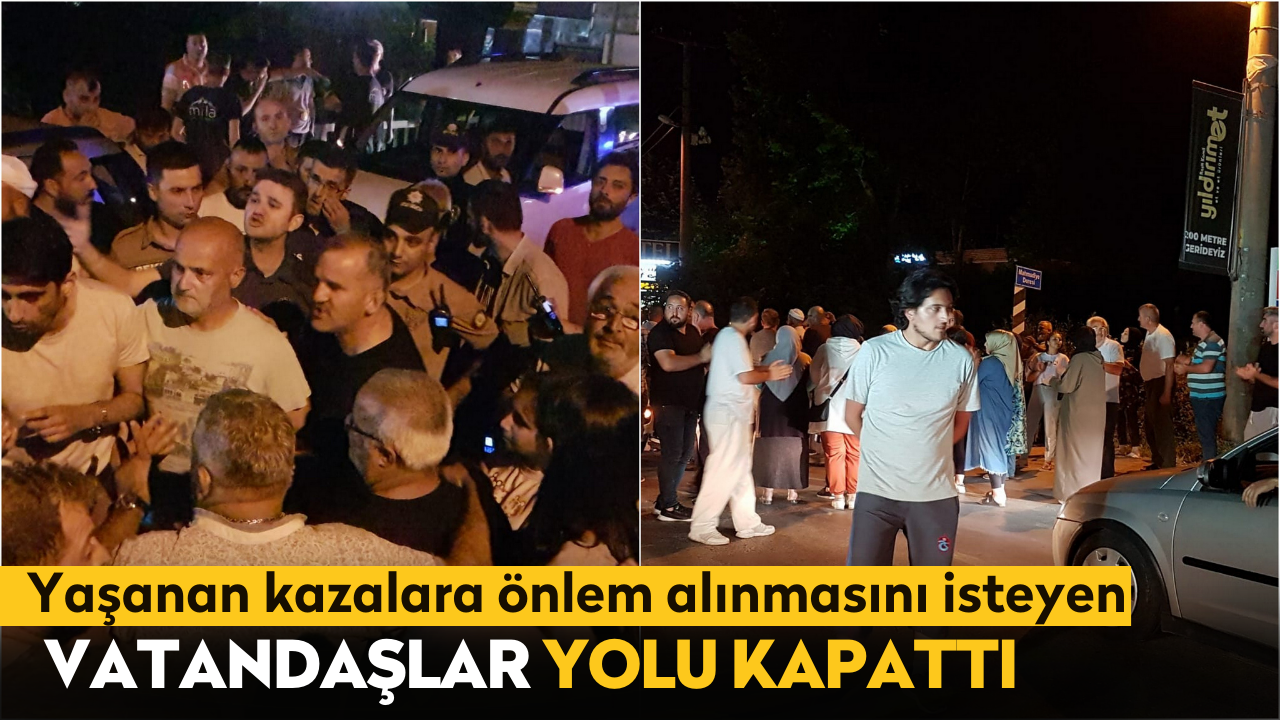 Yaşanan kazalara önlem alınmasını isteyen vatandaşlar yolu kapattı