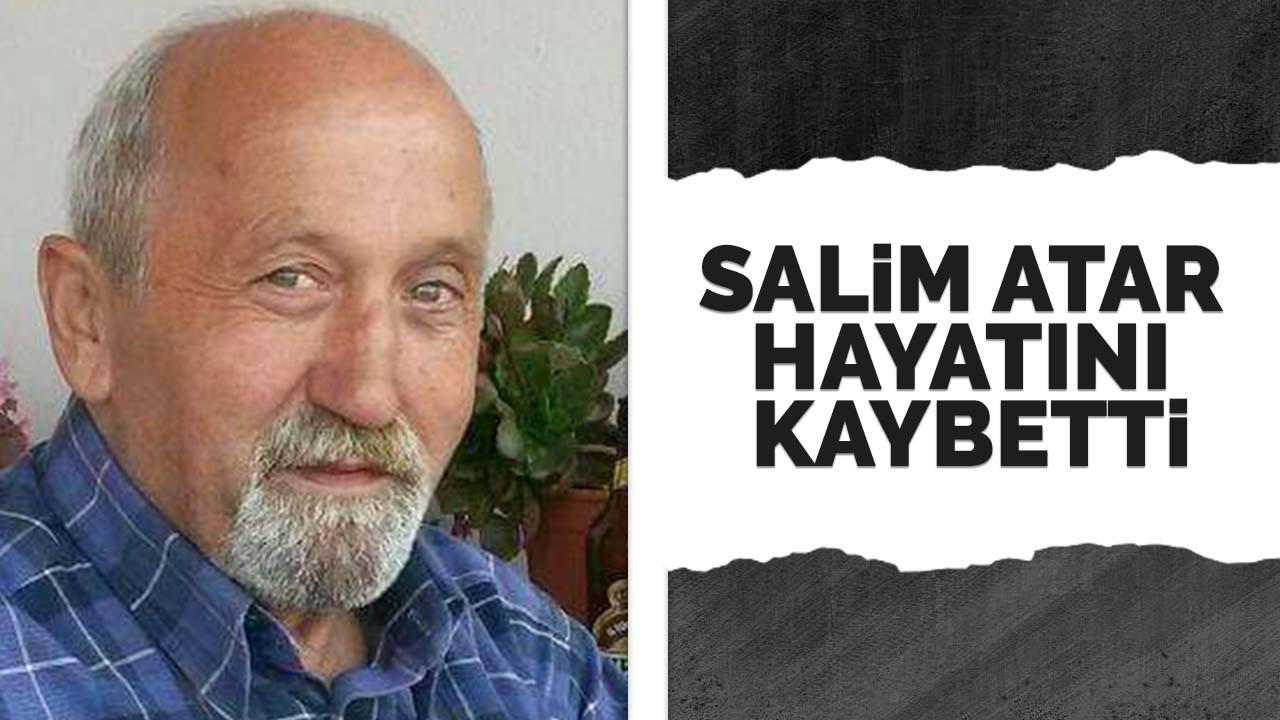 Salim Atar hayatını kaybetti