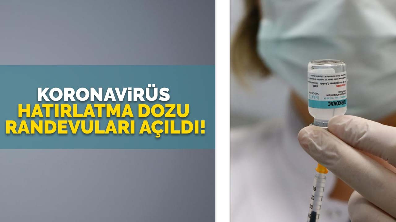 Koronavirüs hatırlatma dozu randevuları açıldı!