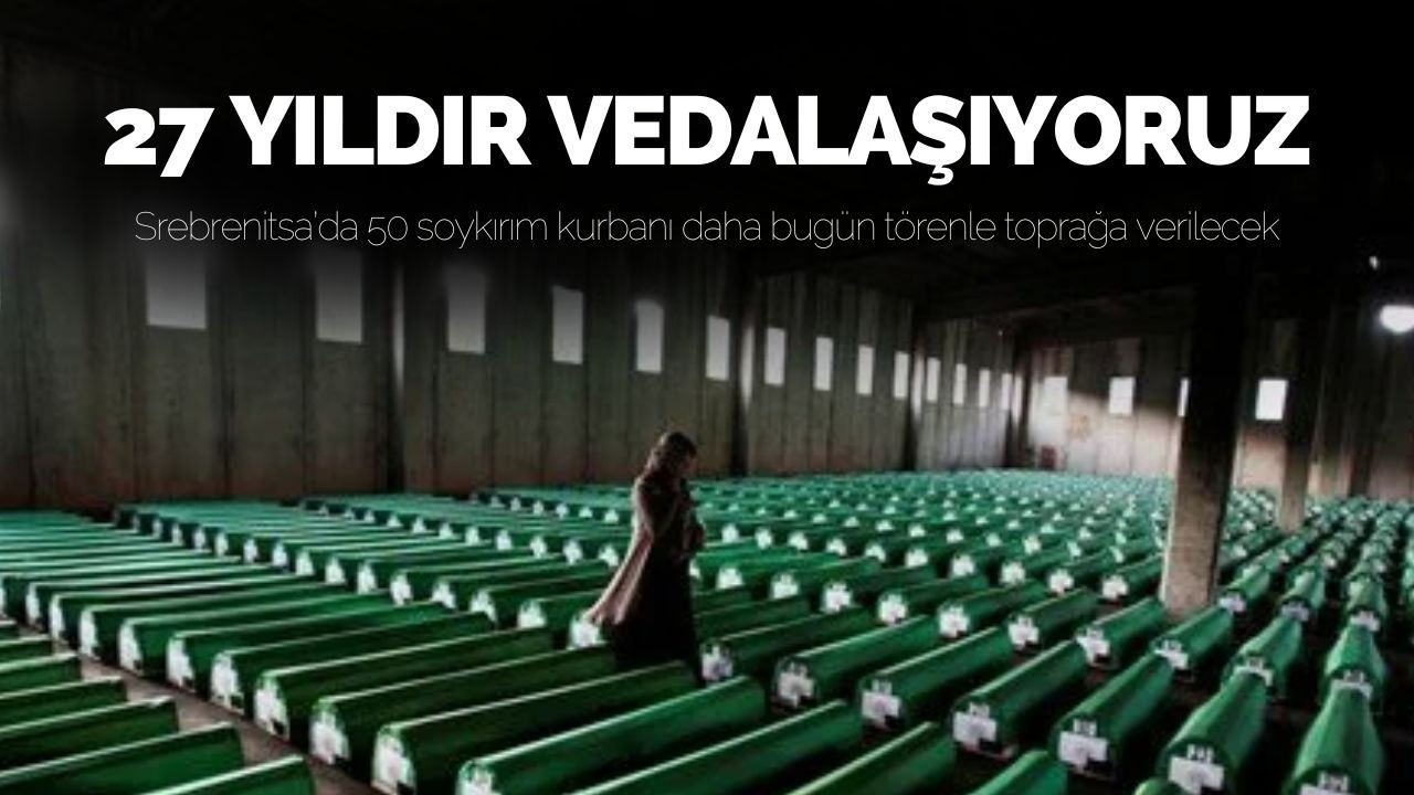 Srebrenitsa soykırımının 50 kurbanı daha bugün toprağa verilecek