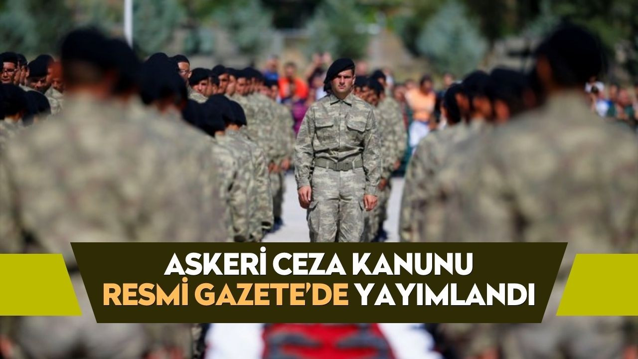 Askeri Ceza Kanunu Resmi Gazete’de yayımlandı