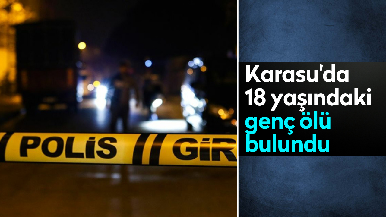 Karasu'da 18 yaşındaki genç ölü bulundu